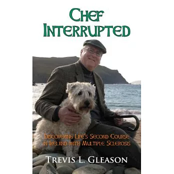 Chef Interrupted: Discovering Life’s Second Course in Ireland with Multiple Sclerosis