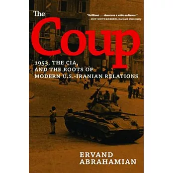 The Coup: 1953, the Cia, and the Roots of Modern U.S.-Iranian Relations
