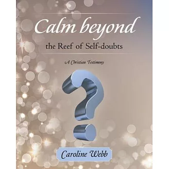 Calm Beyond the Reef of Self-doubts: A Christian Testimony