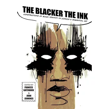 The Blacker the Ink: Constructions of Black Identity in Comics and Sequential Art