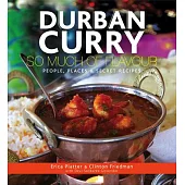Durban Curry: So Much of Flavour: People, Places & Secret Recipes