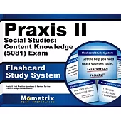 Praxis II Social Studies: Content Knowledge 5081 Exam Flashcard Study System