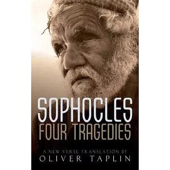 Sophocles: Four Tragedies: Oedipus the King, Aias, Philoctetes, Oedipus at Colonus