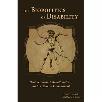 The Biopolitics of Disability: Neoliberalism, Ablenationalism, and Peripheral Embodiment