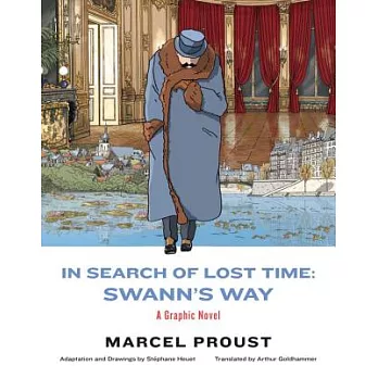 In Search of Lost Time: Swann’s Way: A Graphic Novel