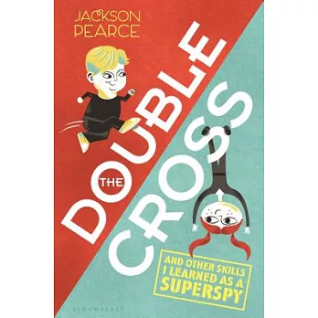 The doublecross  : (and other skills I learned as a superspy)