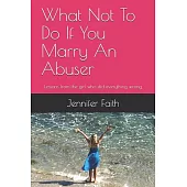 What Not to Do If You Marry an Abuser: Lessons from the Girl Who Did Everything Wrong