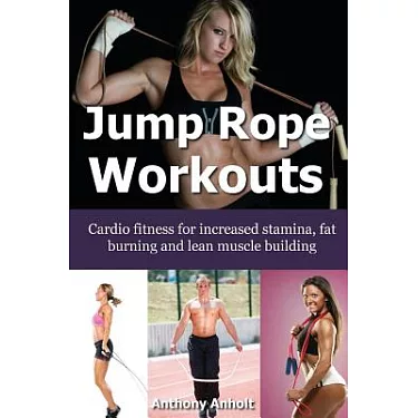 博客來-Jump Rope Workouts: Cardio Fitness for Increased Stamina