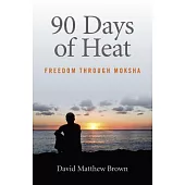 90 Days of Heat: Freedom Through Moksha