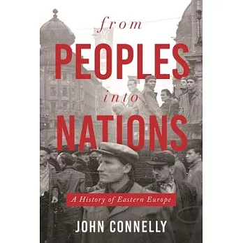 From Peoples Into Nations: A History of Eastern Europe