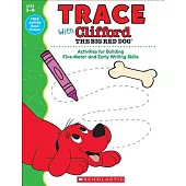 Trace With Clifford the Big Red Dog: Activities for Building Fine-motor and Early Writing Skills