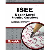 ISEE Upper Level Practice Questions: ISEE Practice Tests & Exam Review for the Independent School Entrance Exam