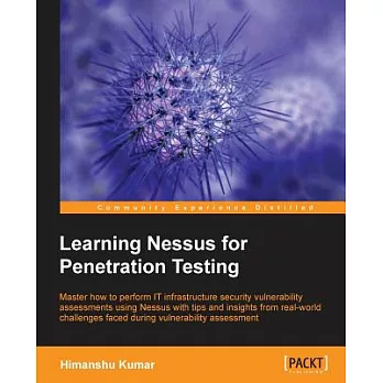 Learning Nessus for Penetration Testing: Master How to Perform It Infrastructure Security Vulnerability Assessments Using Nessus