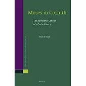 Moses in Corinth: The Apologetic Context of 2 Corinthians 3