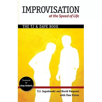 Improvisation at the Speed of Life: The T. J. & Dave Book