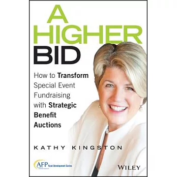 A Higher Bid: How to Transform Special Event Fundraising With Strategic Benefit Auctions
