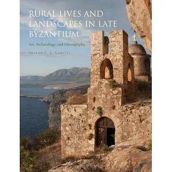 Rural Lives and Landscapes in Late Byzantium: Art, Archaeology, and Ethnography