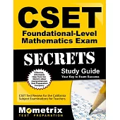 Cset Foundational-level Mathematics Exam Secrets: Cset Test Review for the California Subject Examinations for Teachers