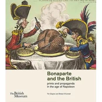 Bonaparte and the British: Prints and Propaganda in the Age of Napoleon