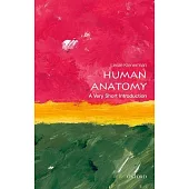 Human Anatomy: A Very Short Introduction