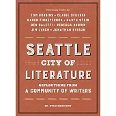 Seattle, City of Literature: Reflections from a Community of Writers