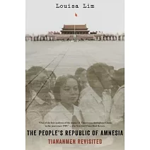 The People’s Republic of Amnesia: Tiananmen Revisited