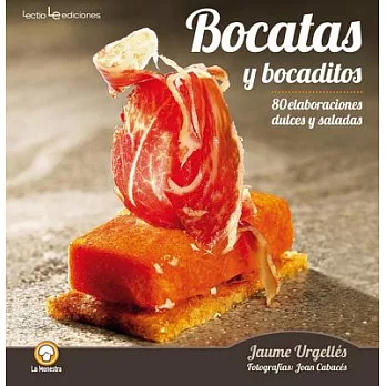 Bocatas y bocaditos / Sandwiches and snacks: 80 Elaboraciones Dulces Y Saladas