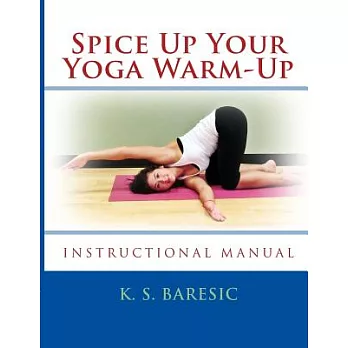 Spice Up Your Yoga Warm-Up: Loosen Up Joints & Muscles Before Your Main Workout - Instructional Manual
