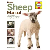 Haynes Sheep Manual: The Step-by-Step Guide to Caring for Your First Flock