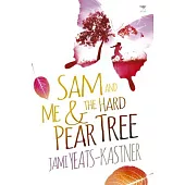 Sam and Me & the Hard Pear Tree