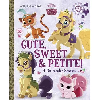 Cute, Sweet, & Petite!: 4 Pet-tacular Stories