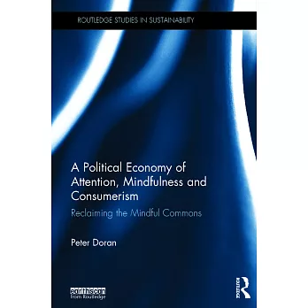 A Political Economy of Attention, Mindfulness and Consumerism: Reclaiming the Mindful Commons