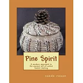 Pine Spirit: A Modern Approach to the Ancient Art of Coiled Basket Making