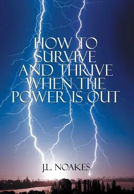 How to Survive and Thrive When the Power Is Out