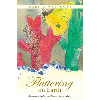 Fluttering on Earth: A Journey of Healing and Recovery Through Poetry