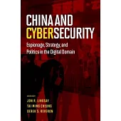 China and Cybersecurity: Espionage, Strategy, and Politics in the Digital Domain