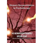 Memory Reconsolidation in Psychotherapy: The Neuropsychotherapist Special Issue