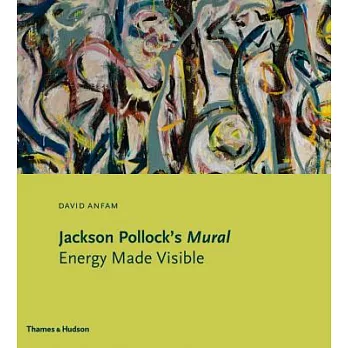 Jackson Pollock’s Mural: Energy Made Visible