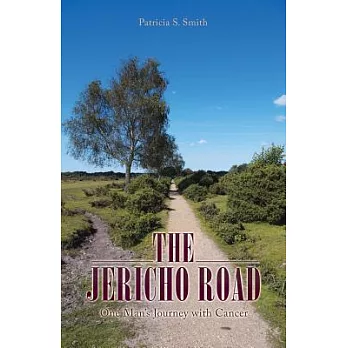 The Jericho Road: One Man’s Journey With Cancer