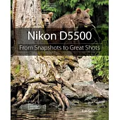Nikon D5500: From Snapshots to Great Shots