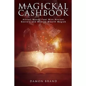 Magickal Cashbook: Attract Money Fast With Ancient Secrets and Modern Wealth Magick