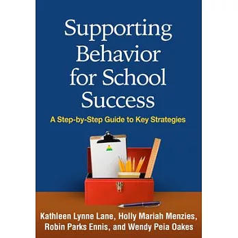 Supporting Behavior for School Success: A Step-by-Step Guide to Key Strategies