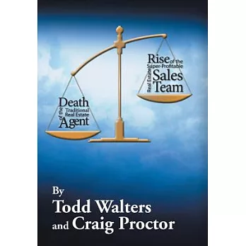 Death of the Traditional Real Estate Agent: Rise of the Super-profitable Real Estate Sales Team
