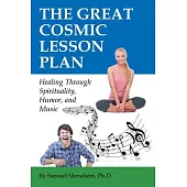 The Great Cosmic Lesson Plan: Healing Through Spirituality, Humor and Music