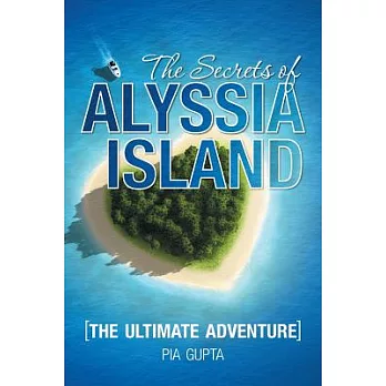 The Secrets of Alyssia Island: The Ultimate Adventure