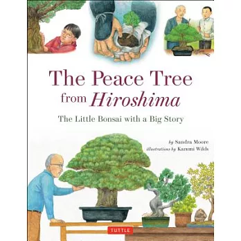 The Peace Tree from Hiroshima: The Little Bonsai with a Big Story