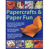Papercrafts & Paper Fun: Over 300 Projects With Papier-Mache, Paper-Cutting, Paper-Making, Quilling, Decoupage, Paper Engineerin