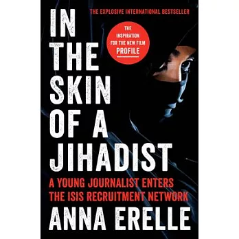 In the Skin of a Jihadist: A Young Journalist Enters the Isis Recruitment Network