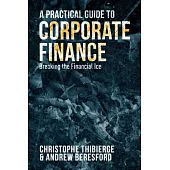 A Practical Guide to Corporate Finance: Breaking the Financial Ice