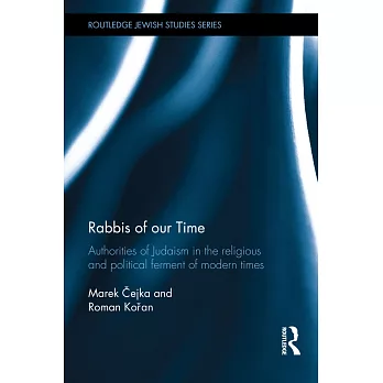 Rabbis of Our Time: Authorities of Judaism in the Religious and Political Ferment of Modern Times